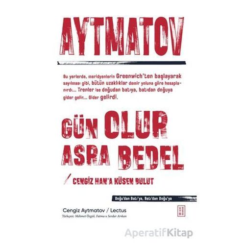 Gün Olur Asra Bedel & Cengiz Han’a Küsen Bulut - Cengiz Aytmatov - Ketebe Yayınları