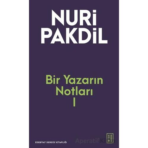 Bir Yazarın Notları I - Nuri Pakdil - Ketebe Yayınları