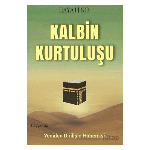 Kalbin Kurtuluşu - Hayati Sır - Hayykitap
