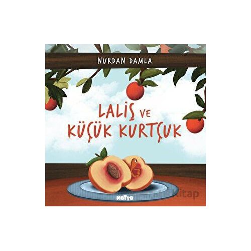 Laliş ve Küçük Kurtçuk - Nurdan Damla - Motto Yayınları