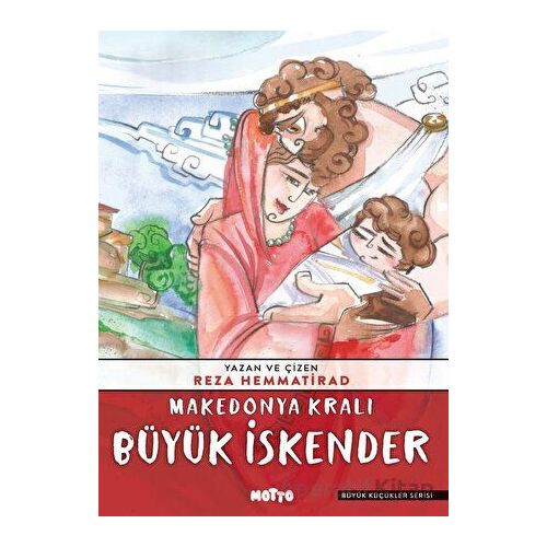 Makedonya Kralı Büyük İskender - Reza Hemmatirad - Motto Yayınları