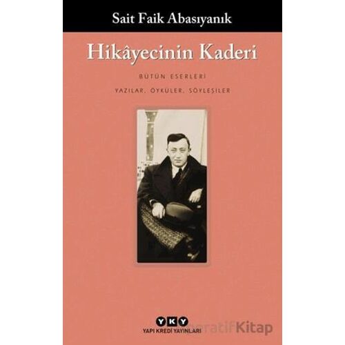 Hikayecinin Kaderi - Sait Faik Abasıyanık - Yapı Kredi Yayınları
