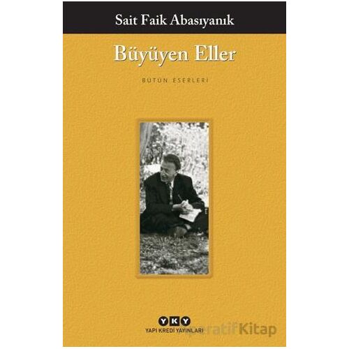 Büyüyen Eller - Sait Faik Abasıyanık - Yapı Kredi Yayınları