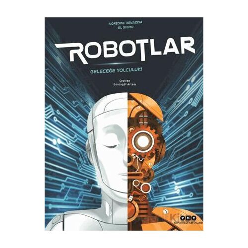 Robotlar/ Geleceğe Yolculuk - Noredine Benazdia - Yapı Kredi Yayınları