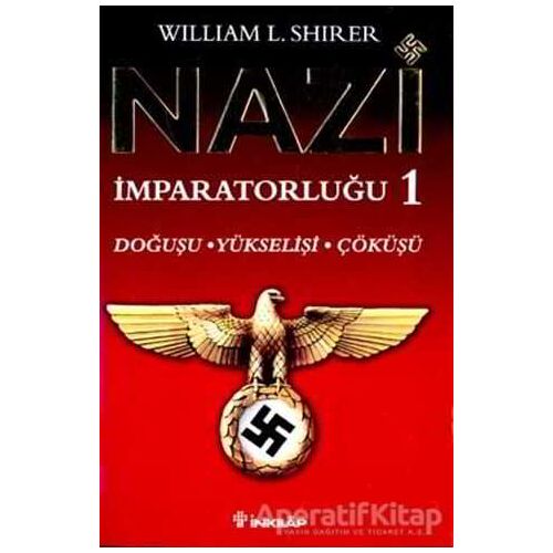 Nazi İmparatorluğu 1 - William L. Shirer - İnkılap Kitabevi