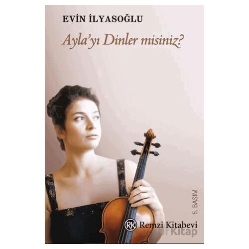 Ayla’yı Dinler Misiniz? - Evin İlyasoğlu - Remzi Kitabevi