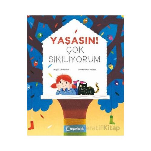 Yaşasın! Çok Sıkılıyorum - Ingrid Chabbert - Uçanbalık Yayıncılık