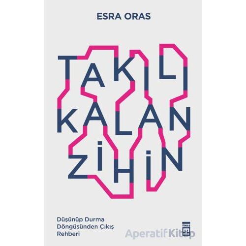 Takılı Kalan Zihin - Esra Oras - Timaş Yayınları