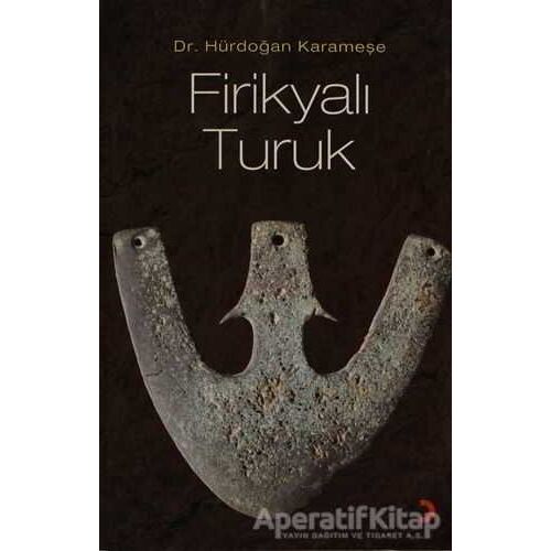 Firikyalı Turuk - Hürdoğan Karameşe - Cinius Yayınları