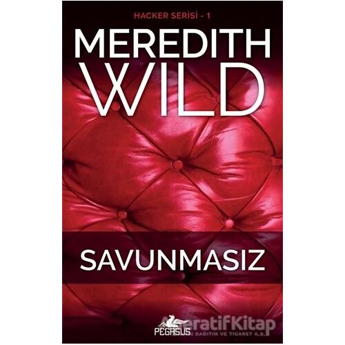 Savunmasız: Hacker Serisi 1. Kitap - Meredith Wild - Pegasus Yayınları