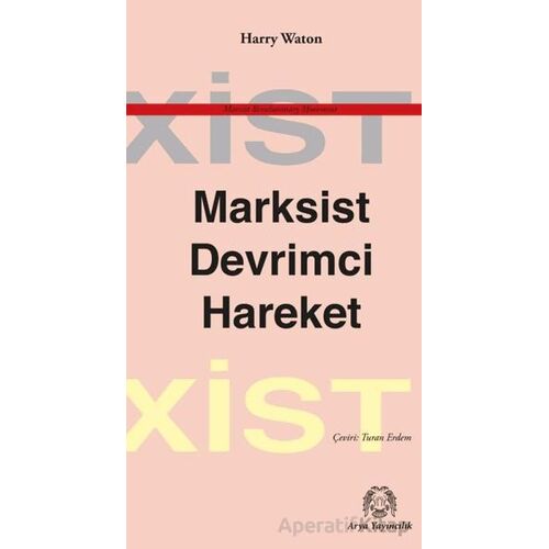 Marksist Devrimci Hareket - Harry Waton - Arya Yayıncılık