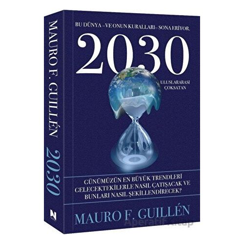 2030 Bu Dünya ve Onun Kuralları Sona Eriyor - Mauro F. Guillen - Nepal Kitap