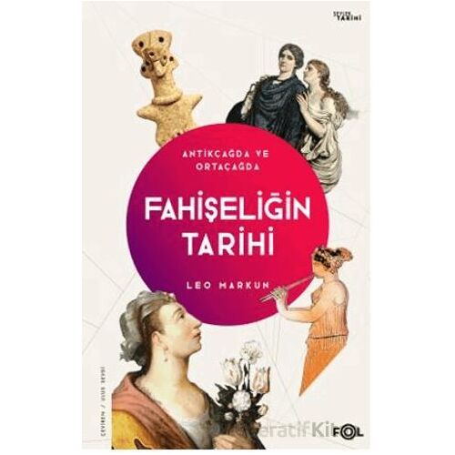 Fahişeliğin Tarihi - Antikçağda ve Ortaçağda - Leo Markun - Fol Kitap