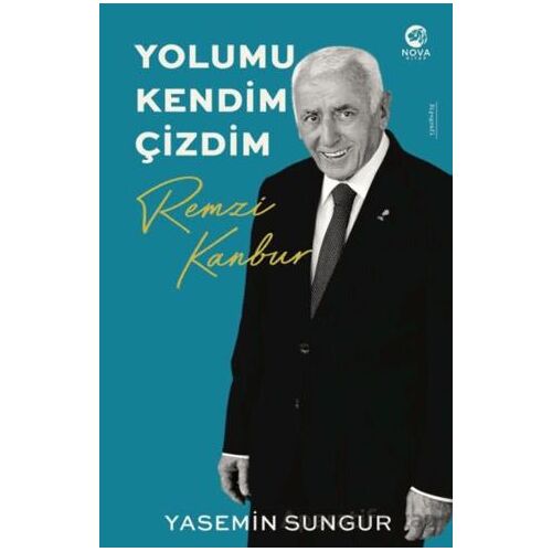 Yolumu Kendim Çizdim: Remzi Kanbur - Yasemin Sungur - Nova Kitap