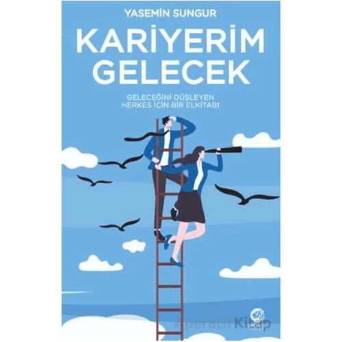 Kariyerim Gelecek: Geleceğini Düşleyen Herkes İçin Bir Elkitabı - Yasemin Sungur - Nova Kitap