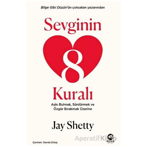 Sevginin 8 Kuralı – Aşkı Bulmak, Sürdürmek ve Özgür Bırakmak Üzerine - Jay Shetty - Nova Kitap