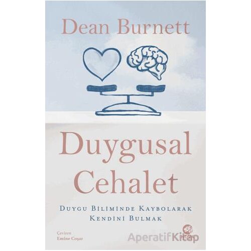 Duygusal Cehalet: Duygu Biliminde Kaybolarak Kendini Bulmak - Dean Burnett - Nova Kitap