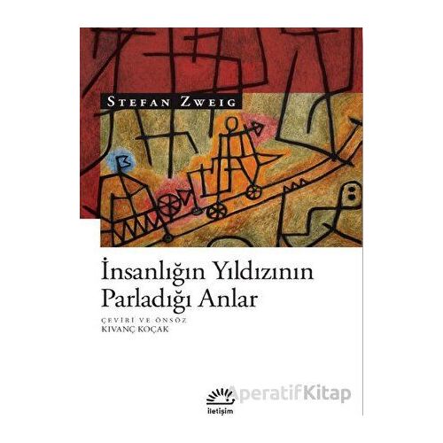 İnsanlığın Yıldızının Parladığı Anlar - Stefan Zweig - İletişim Yayınevi