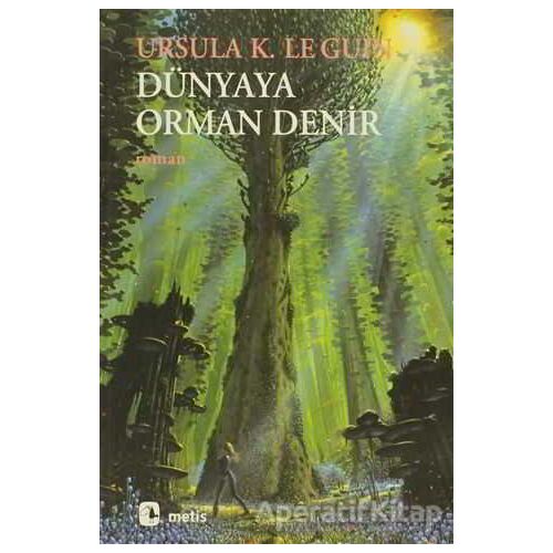 Dünyaya Orman Denir - Ursula K. Le Guin - Metis Yayınları