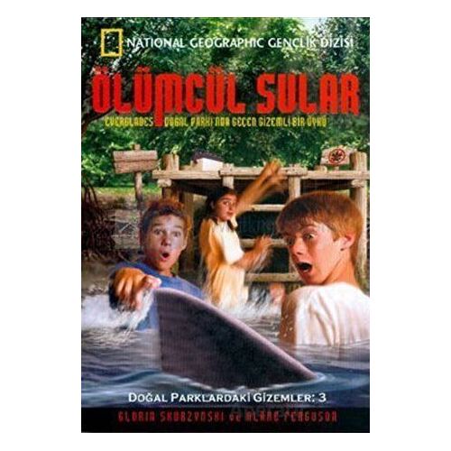 Ölümcül Sular - Doğal Parklardaki Gizemler 3 - Gloria Skurzynski - National Geographic