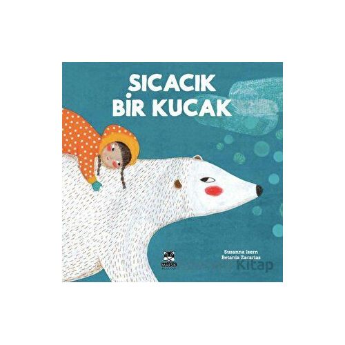Sıcacık Bir Kucak - Susanna Isern, Rocio Bonilla - Marsık Kitap
