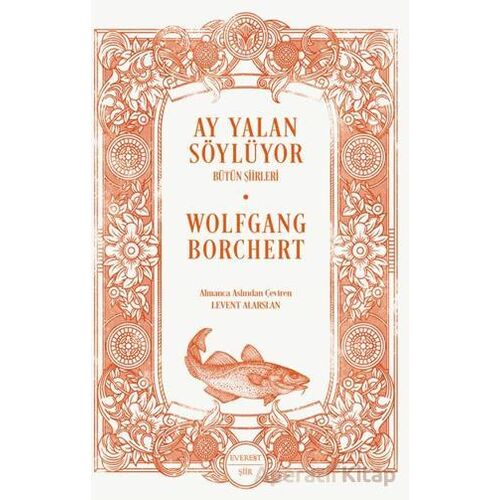 Ay Yalan Söylüyor/ Bütün Şiirleri - Wolfgang Borchert - Everest Yayınları