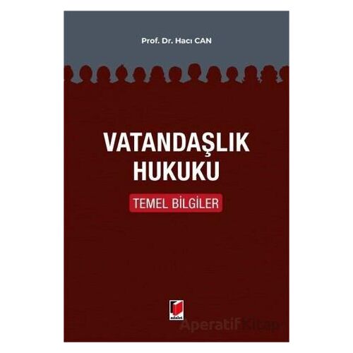Vatandaşlık Hukuku Temel Bilgiler - Hacı Can - Adalet Yayınevi