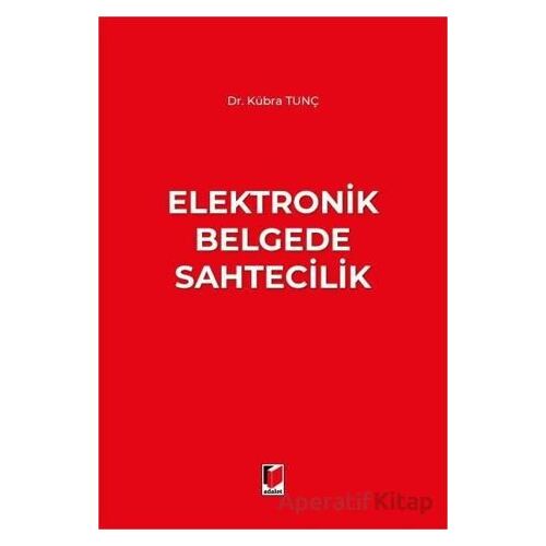 Elektronik Belgede Sahtecilik - Kübra Tunç - Adalet Yayınevi