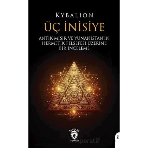 Üç İnisiye - Kybalion - Dorlion Yayınları