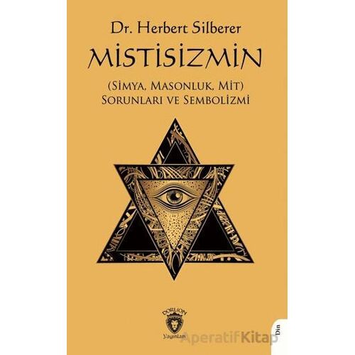 Mistisizmin (Simya, Masonluk, Mit) Sorunları ve Sembolizmi - Herbert Silberer - Dorlion Yayınları