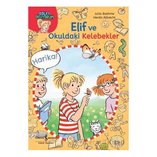 Elif ve Okuldaki Kelebekler-Kolay Okuyorum - Julia Boehme - İş Bankası Kültür Yayınları