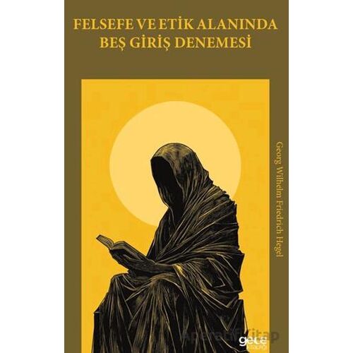 Felsefe ve Etik Alanında Beş Giriş Denemesi - Georg Wilhelm Friedrich Hegel - Gece Kitaplığı