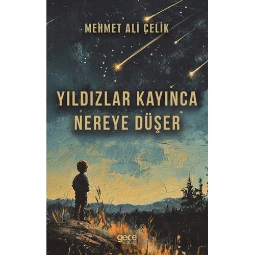 Yıldızlar Kayınca Nereye Düşer - Mehmet Ali Çelik - Gece Kitaplığı