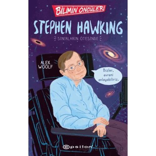 Bilimin Öncüleri: Stephen Hawking Sınırların Ötesinde - Alex Woolf - Epsilon Yayınevi