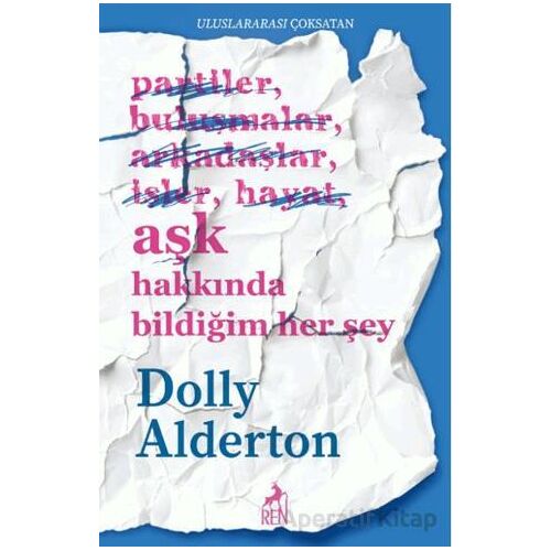 Aşk Hakkında Bildiğim Her Şey - Dolly Alderton - Ren Kitap