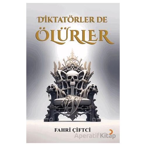 Diktatörler de Ölürler - Fahri Çiftci - Cinius Yayınları