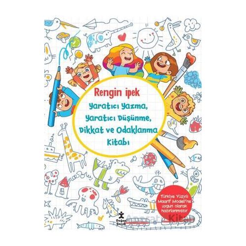 Yaratıcı Yazma, Yaratıcı Düşünme, Dikkat ve Odaklanma Kitabı - Rengin İpek - Doğan Çocuk