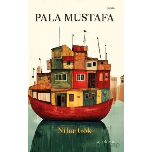 Pala Mustafa - Nilar Gök - Ayrıkotu Yayınları