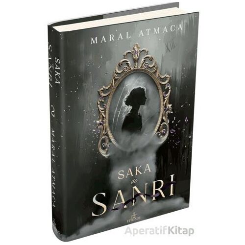 Saka ve Sanrı 2 - Maral Atmaca - Ephesus Yayınları