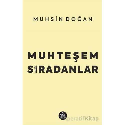 Muhteşem Sıradanlar - Muhsin Doğan - Elpis Yayınları
