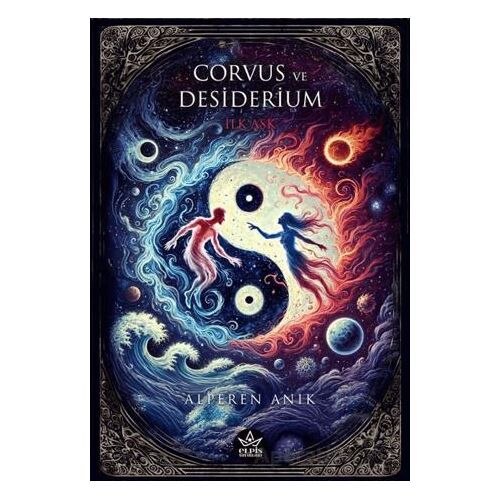 Corvus ve Desiderium - İlk Aşk - Alperen Anık - Elpis Yayınları