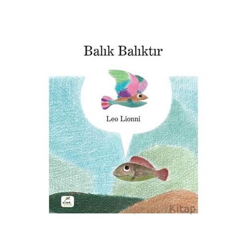 Balık Balıktır - Leo Lionni - Elma Çocuk