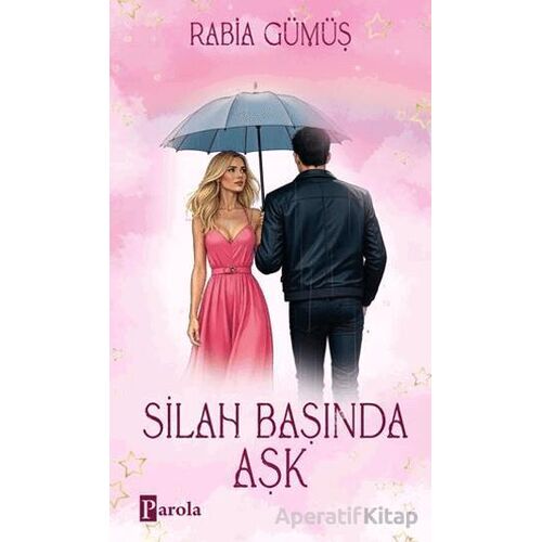 Silah Başında Aşk - Rabia Gümüş - Parola Yayınları