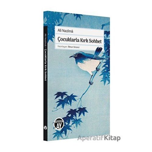 Çocuklarla Kırk Sohbet - Ali Nazima - Büyüyen Ay Yayınları