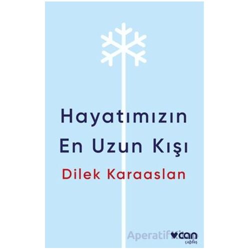 Hayatımızın En Uzun Kışı - Dilek Karaaslan - Can Yayınları