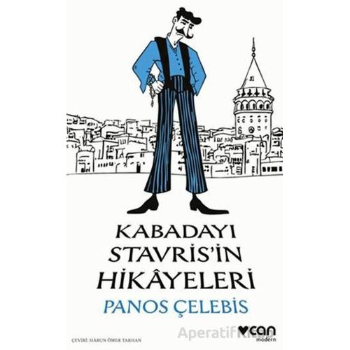 Kabadayı Stavrisin Hikâyeleri - Panos Çelebis - Can Yayınları