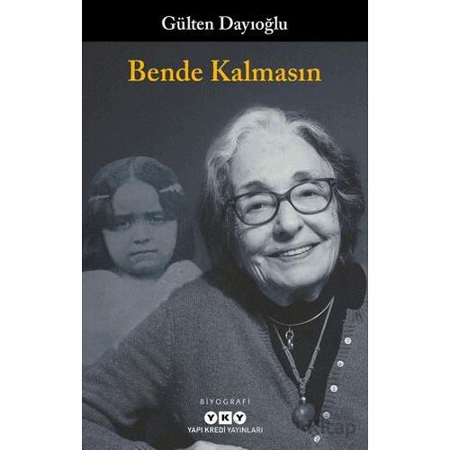 Bende Kalmasın - Gülten Dayıoğlu - Yapı Kredi Yayınları