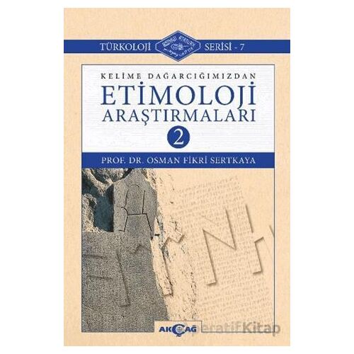 Kelime Dağarcığımızdan Etimoloji Araştırmaları-2 - Osman Fikri Sertkaya - Akçağ Yayınları