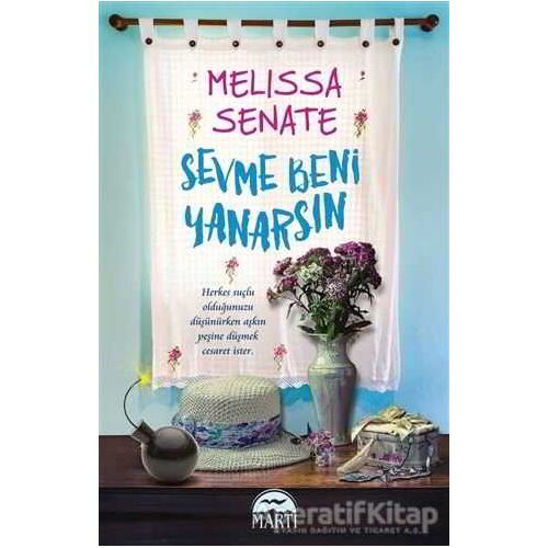 Sevme Beni Yanarsın - Melissa Senate - Martı Yayınları