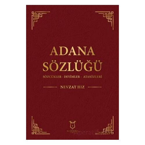 Adana Sözlüğü Sözcükler - Deyimler - Atasözleri - Nevzat Hız - Akademisyen Kitabevi